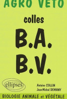 Colles BA-BV. Préparation Aux Oraux Des Concours Agro Véto Biologie Animale Et Végétale (2002) De Antoi - Sciences