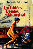 Les Orchidées Rouges De Shanghai (2001) De Juliette Morillot - Historisch