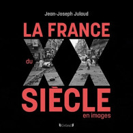 France Du XXe Siècle (2012) De Jean-Joseph Julaud - Geschichte