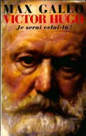 Victor Hugo Tome II : Je Serai Celui-là ! (2001) De Max Gallo - Biografía