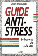 Guide Anti-stress. Le Bien-être Des Soignants (1998) De Jacques Choque - Wetenschap