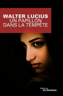 Un Papillon Dans La Tempête (2016) De Walter Lucius - Andere & Zonder Classificatie