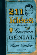 211 Idées Pour Devenir Un Garçon Génial (2007) De Tom Cutler - Altri & Non Classificati