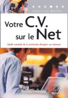 Votre CV Sur Le Net : Guide Complet De La Recherche D'emploi Sur Internet (2003) De Sébastien Bailly - Other & Unclassified