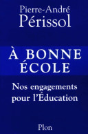 A Bonne école : Nos Engagements Pour L'éducation (2002) De Pierre-André Périssol - Unclassified