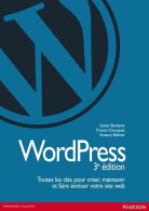 Wordpress : Toutes Les Clés Pour Créer Maintenir Et Faire évoluer Votre Site Web (2013) De Xavier Borde - Informatica