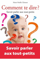 COMMENT TE DIRE SAVOIR PARLER AUX TOUT PETITS : SAVOIR PARLER AUX TOUT-PETITS (2013) De Clément M - Salute