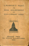 L'horrible Mort De Miss Gildchrist (1947) De Jean-Toussaint Samat - Andere & Zonder Classificatie