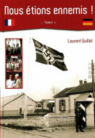 Nous étions Ennemis ! Tome I (2007) De Laurent Guillet - Guerra 1939-45