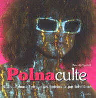 Polnaculte : Michel Polnareff Vu Par Ses Auteurs Et Par Lui-même (2007) De Benoît Cachin - Musik