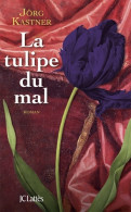 La Tulipe Du Mal (2011) De Jörg Kastner - Other & Unclassified