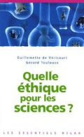 Quelle éthique Pour Les Sciences. Les Scientifiques Face à Leurs Responsabilités (2005) De Gérard De Véricour - Sciences