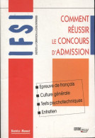 Comment Réussir Le Concours D'admission En IFSI (2000) De Béatrice Monnet - 18+ Years Old