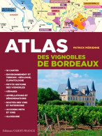 Atlas Des Vignobles De Bordeaux (2014) De Patrick Mérienne - Gastronomia