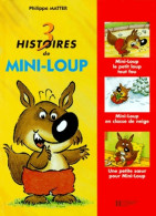 3 Histoires De Mini-loup : Mini-loup Le Petit Loup Tout Fou : Mini-loup En Classe De Neige ; Une - Autres & Non Classés