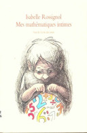 Mes Mathématiques Intimes (2005) De Rossignol Isabelle - Autres & Non Classés