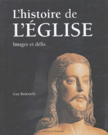 Histoire De L'église Illustrée (2004) De Guy Bedouelle - Godsdienst