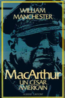 Mac Arthur, Un César Américain (1981) De William Manchester - Storia