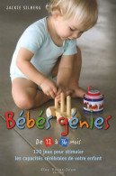 Bébés Génies De 12 à 36 Mois : 120 Jeux Pour Stimuler Les Capacités Cérébrales De Votre Enfant (2007) De Jack - Santé