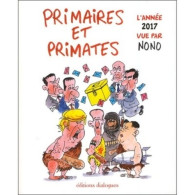 Primaires Et Primates - L'année 2017 Vue Par Nono (2017) De Nono - Humour