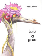 Lulu La Grue (2003) De Rod Clément - Other & Unclassified