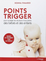 Points Trigger - Pour Soulager Les Douleurs Musculaires Des Bébés Et Des Enfants (2014) De Donna F - Santé