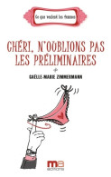 Chéri N'oublions Pas Les Préliminaires (2010) De ZIMMERMANN G. M. - Santé