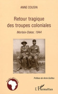 Retour Tragique Des Troupes Coloniales : Morlaix-Dakar 1944 (2011) De Anne Cousin - Histoire