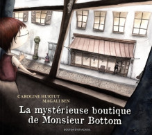 La Mystérieuse Boutique De Monsieur Bottom (2015) De Caroline Hurtut - Other & Unclassified