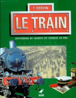 Le Train : Souvenirs Et Objets Du Chemin De Fer (1997) De François Bertin - Gezelschapsspelletjes