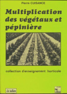 Multiplication Des Végétaux Et Pépinière (1984) De P. Cuisance - Nature