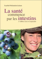 La Santé Commence Par Les Intestins (2012) De Scarlett Weinstein-Loison - Salute