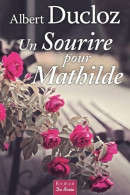 SOURIRE POUR Mathilde (2017) De Albert Ducloz - Other & Unclassified