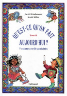 QU'EST-CE QU'ON FAIT AUJOURD'HUI ? : Tome II 7 Contes Et 60 Activités (1997) De Sophie Miller - Otros & Sin Clasificación