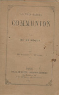 La Très Sainte Communion (0) De Mgr De Ségur - Religion