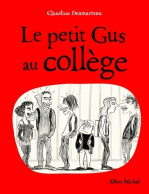 Le Petit Gus Au Collège (2013) De Claudine Desmarteau - Andere & Zonder Classificatie