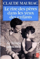 Le Temps Immobile Tome VI : Le Rire Des Pères Dans Les Yeux Des Enfants (1989) De Claude Mauriac - Sonstige & Ohne Zuordnung