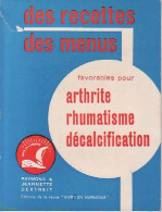 Des Recettes, Des Menus Favorables Pour Arthrite, Rhumatisme, Décalcification. (1969) De Jeannette D - Santé