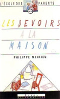 Les Devoirs De La Maison (1987) De Philippe Meirieu - Zonder Classificatie