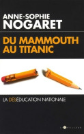 Du Mammouth Au Titanic : La Déséducation Nationale (2017) De Anne-Sophie Nogaret - Unclassified