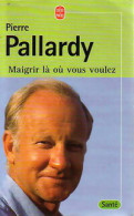 Maigrir Là Où Vous Voulez (1999) De Pierre Pallardy - Santé