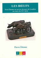 Les Boeufs. Trois Etienne Au Service Du Pays De Loudéac Au Cours Du XXe Siècle (2014) De Pierre Etienne - History