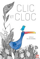 Clic Et Cloc (2018) De Estelle Billon-Spagnol - Autres & Non Classés