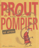 Prout De Pompier Et Autres Petits Bruits Des Métiers (2007) De Noé Carlain - Autres & Non Classés