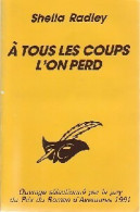 A Tous Les Coups L'on Perd (1991) De Sheila Radley - Andere & Zonder Classificatie