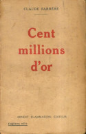 Cent Millions D'or (1927) De Claude Farrère - Other & Unclassified