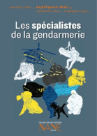 Les Spécialistes De La Gendarmerie - Expliquez Moi .... (2013) De Henri De Lestapis - Sonstige & Ohne Zuordnung