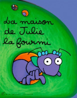 La Maison De Julie La Fourmi (1998) De Corinne Chalmeau - Altri & Non Classificati