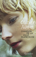 Chanson De La Ville Silencieuse (2018) De Olivier Adam - Sonstige & Ohne Zuordnung