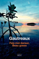 Fais-moi Danser Beau Gosse (2016) De Tim Gautreaux - Other & Unclassified
